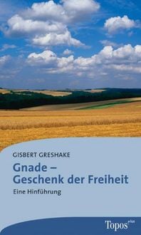 Produktbild: Gnade &ndash; Geschenk der Freiheit