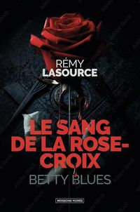 Produktbild: Le sang de la Rose-croix. Betty blues