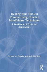 Produktbild: Costello, C: Healing from Clinical Trauma Using Creative Min