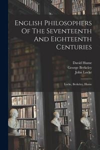 Produktbild: English Philosophers Of The Seventeenth And Eighteenth Centuries: Locke, Berkeley, Hume