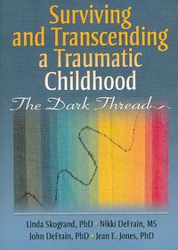 Produktbild: Skogrand, L: Surviving and Transcending a Traumatic Childhoo