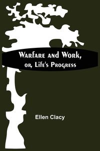 Produktbild: Warfare And Work, Or, Life'S Progress