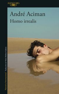 Bild vom Artikel Homo Irrealis / Homo Irrealis: The Would-Be Man Who Might Have Been: Essays vom Autor André Aciman