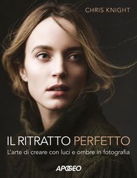 Produktbild: Il ritratto perfetto. L'arte di creare con luci e ombre in fotografia
