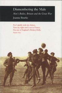 Produktbild: Bourke, J: Dismembering the Male - Men`s Bodies, Britain and