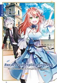 Produktbild: Aus der Zaubergilde versto&szlig;en - Mein Neuanfang als k&ouml;nigliche Hofmagierin 05
