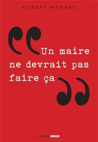 Produktbild: Un maire ne devrait pas faire &ccedil;a...