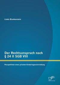 Produktbild: Der Rechtsanspruch nach &sect; 24 II SGB VIII: Perspektiven einer privaten Kindertageseinrichtung