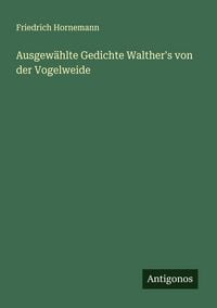 Produktbild: Ausgew&auml;hlte Gedichte Walther's von der Vogelweide