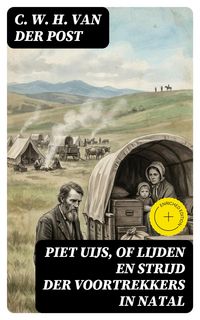 Produktbild: Piet Uijs, of lijden en strijd der voortrekkers in Natal