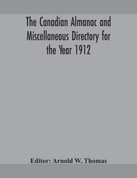 Produktbild: The Canadian Almanac And Miscellaneous Directory For The Year 1912