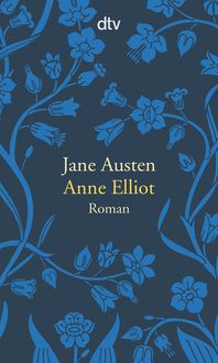 Bild vom Artikel Anne Elliot oder die Kraft der Überredung vom Autor Jane Austen