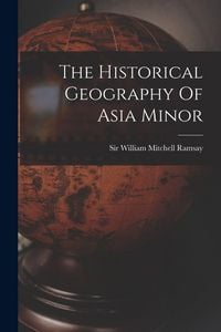 Produktbild: The Historical Geography Of Asia Minor