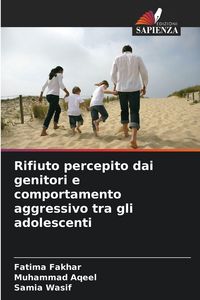 Produktbild: Rifiuto percepito dai genitori e comportamento aggressivo tra gli adolescenti