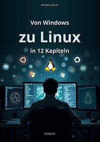 Produktbild: Von Windows zu Linux in 12 Kapiteln