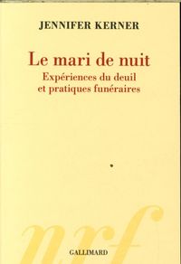 Produktbild: Le mari de nuit : exp&eacute;riences du deuil et pratiques fun&eacute;raires