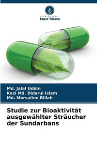 Produktbild: Studie zur Bioaktivit&auml;t ausgew&auml;hlter Str&auml;ucher der Sundarbans