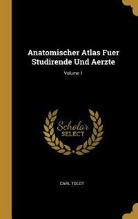 Produktbild: Anatomischer Atlas Fuer Studirende Und Aerzte; Volume 1