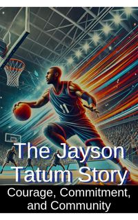 Produktbild: The Jayson Tatum Story: Courage, Commitment, and Community