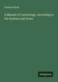 Produktbild: A Manual of Conchology. According to the System Laid Down