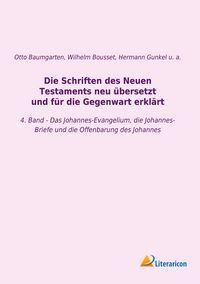 Produktbild: Die Schriften des Neuen Testaments neu &uuml;bersetzt und f&uuml;r die Gegenwart erkl&auml;rt