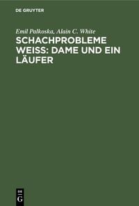 Produktbild: Schachprobleme Wei&szlig;: Dame und ein L&auml;ufer