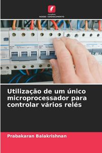 Produktbild: Utiliza&ccedil;&atilde;o de um &uacute;nico microprocessador para controlar v&aacute;rios rel&eacute;s