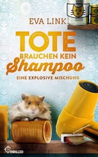Bild vom Artikel Tote brauchen kein Shampoo - Eine explosive Mischung vom Autor Eva Link