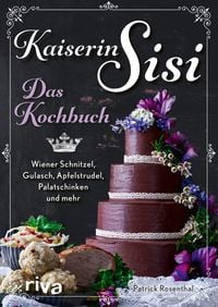 Bild vom Artikel Kaiserin Sisi – Das Kochbuch vom Autor Patrick Rosenthal