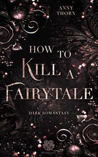 Bild vom Artikel How to kill a Fairytale vom Autor Anny Thorn