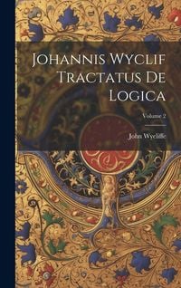 Produktbild: Johannis Wyclif Tractatus De Logica; Volume 2