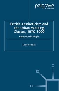 Produktbild: British Aestheticism and the Urban Working Classes, 1870-1900