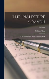 Produktbild: The Dialect of Craven: In the West-Riding of the County of York; Volume I