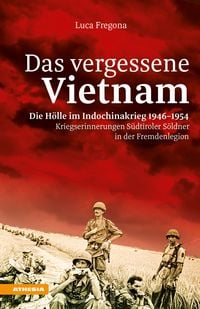 Produktbild: Das vergessene Vietnam &ndash; Die H&ouml;lle im Indochinakrieg 1946-1954