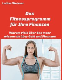 Produktbild: Das Fitnessprogramm f&uuml;r Ihre Finanzen