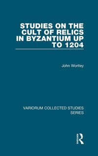Produktbild: Studies on the Cult of Relics in Byzantium up to 1204