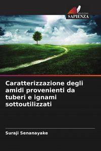 Produktbild: Caratterizzazione degli amidi provenienti da tuberi e ignami sottoutilizzati