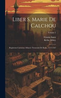 Produktbild: Liber S. Marie de Calchou: Registrum cartarum abbacie tironensis de Kelso, 1113-1567; Volume 2
