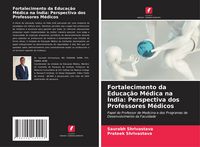 Produktbild: Fortalecimento da Educa&ccedil;&atilde;o M&eacute;dica na &Iacute;ndia: Perspectiva dos Professores M&eacute;dicos