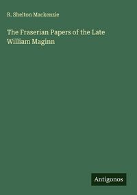 Produktbild: The Fraserian Papers of the Late William Maginn