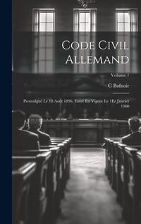 Produktbild: Code Civil Allemand: Promulgu&eacute; Le 18 Ao&ucirc;t 1896, Entr&eacute; En Vigeur Le 1Er Janvier 1900; Volume 1