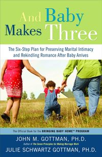 Bild vom Artikel And Baby Makes Three: The Six-Step Plan for Preserving Marital Intimacy and Rekindling Romance After Baby Arrives vom Autor John Gottman