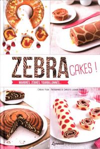 Produktbild: Zebra cakes ! : marbr&eacute;s, z&eacute;br&eacute;s, tourbillonn&eacute;s...