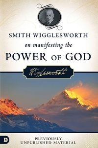 Produktbild: Smith Wigglesworth on Manifesting the Power of God