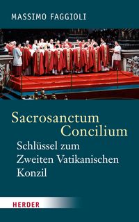 Produktbild: Sacrosanctum Concilium - der Schl&uuml;ssel zum Zweiten Vatikanischen Konzil