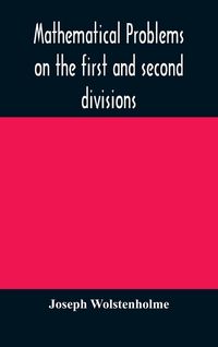 Produktbild: Mathematical Problems On The First And Second Divisions Of The Schedule Of Subjects For The Cambridge Mathematical Tripos Examination Devised And Arra