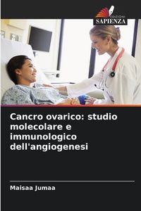 Produktbild: Cancro ovarico: studio molecolare e immunologico dell'angiogenesi