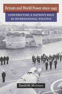 Produktbild: McCourt, D: Britain and World Power since 1945