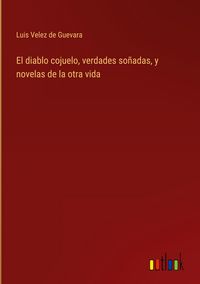 Produktbild: El diablo cojuelo, verdades so&ntilde;adas, y novelas de la otra vida
