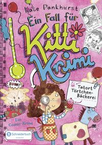 Tatort Törtchen-Bäckerei / Ein Fall für Kitti Krimi Bd.2
